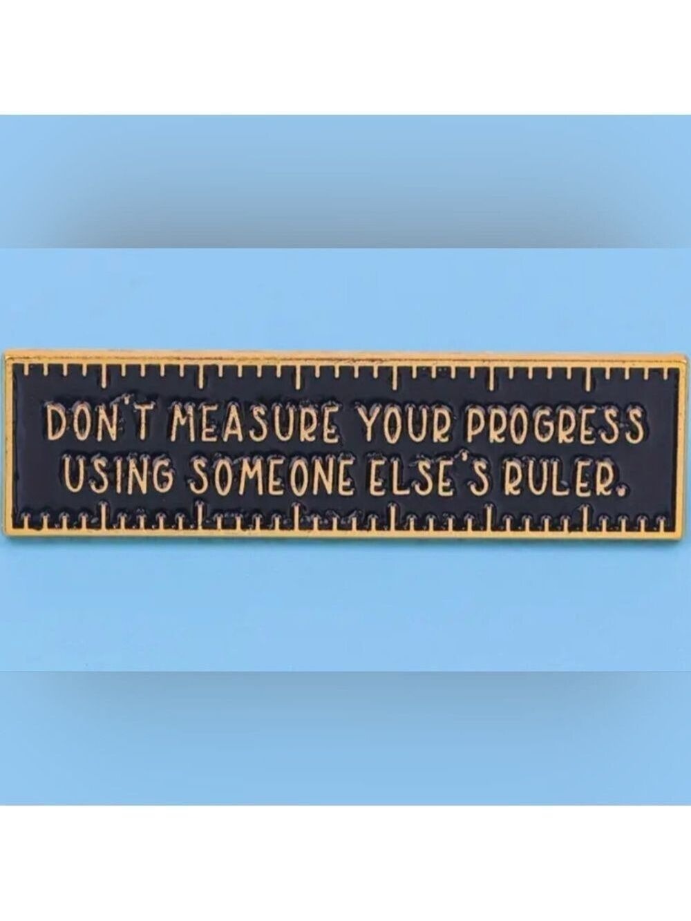 PIN--Don't Measure Your Progress Using Someone Else's Ruler - Picture 2 of 5